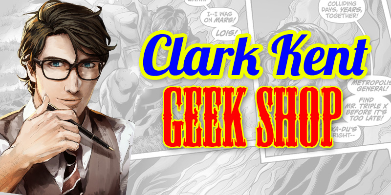 CLARK KENT - GEEK SHOP