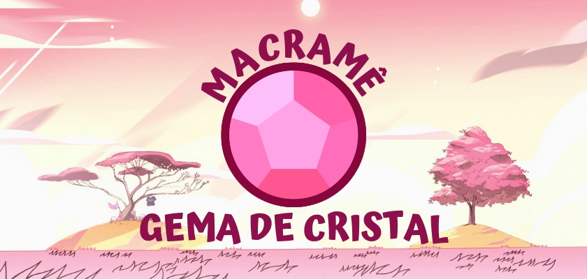 Macramê Gema de Cristal