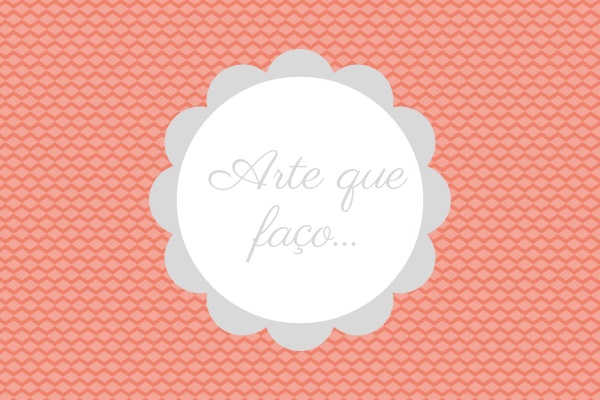 Arte que faço...